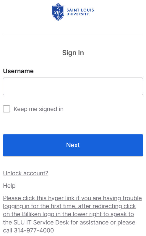 Library login portal Library log in portal showing SLU logos, username field and the button "next." There is text for forgotten password and unlocking your account as well as instructions to call 314-977-4000 for I.T. Help